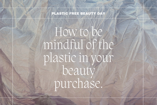 Elysian Theory guide on how to be mindful of the plastic in your beauty purchase. 